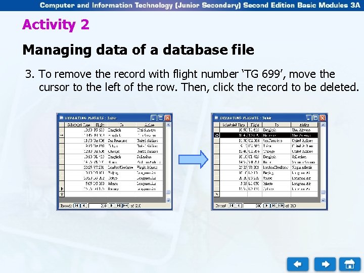 Activity 2 Managing data of a database file 3. To remove the record with