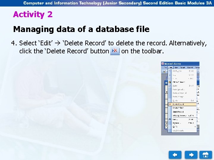 Activity 2 Managing data of a database file 4. Select ‘Edit’ ‘Delete Record’ to