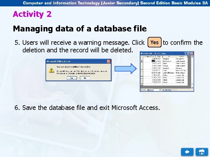 Activity 2 Managing data of a database file 5. Users will receive a warning