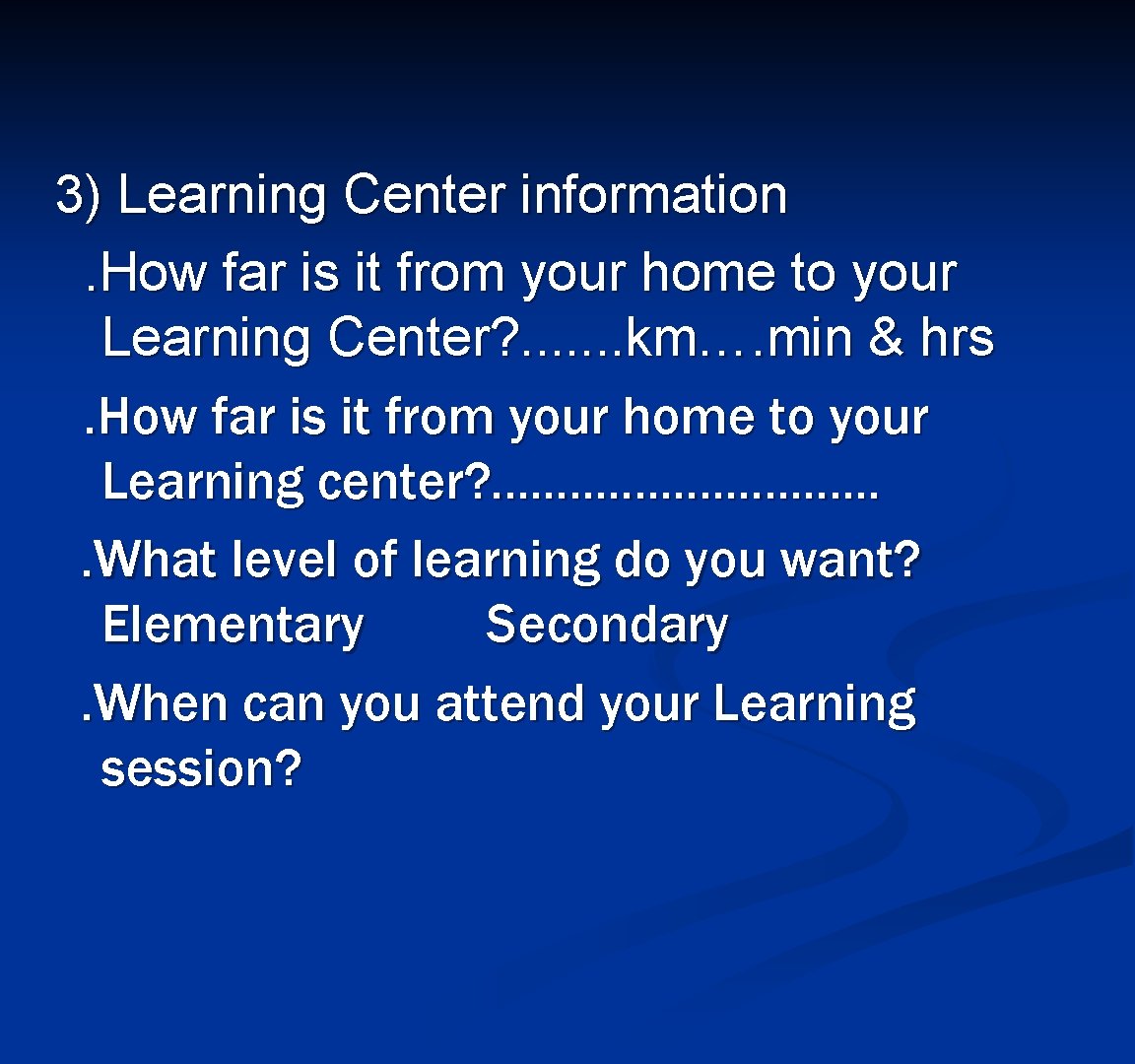 3) Learning Center information. How far is it from your home to your Learning