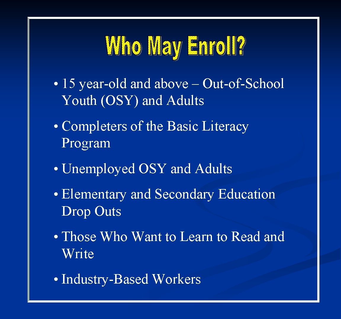  • 15 year-old and above – Out-of-School Youth (OSY) and Adults • Completers