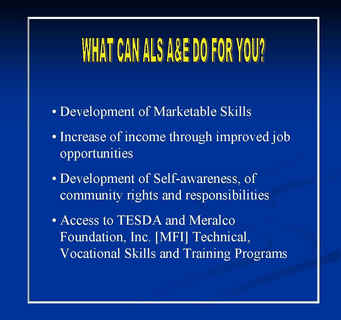  • Development of Marketable Skills • Increase of income through improved job opportunities