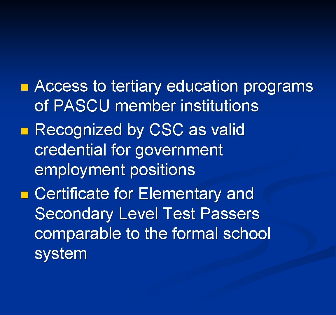 Access to tertiary education programs of PASCU member institutions n Recognized by CSC as