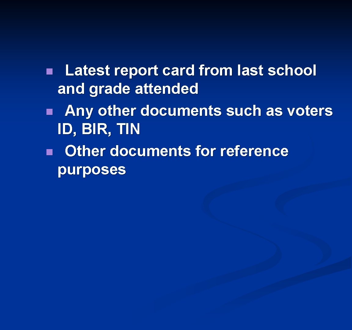 Latest report card from last school and grade attended n Any other documents such