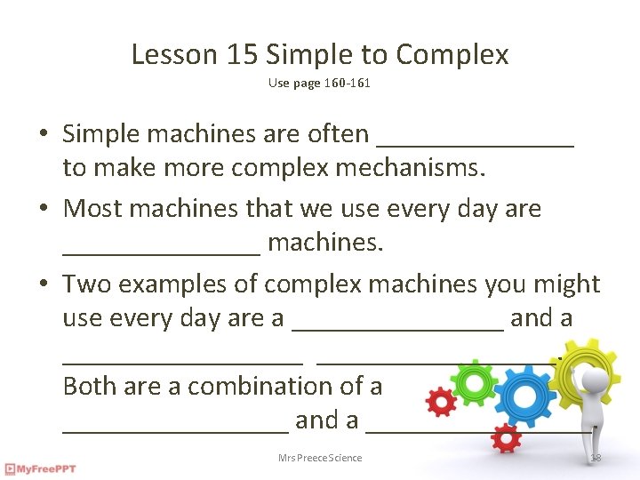 Lesson 15 Simple to Complex Use page 160 -161 • Simple machines are often