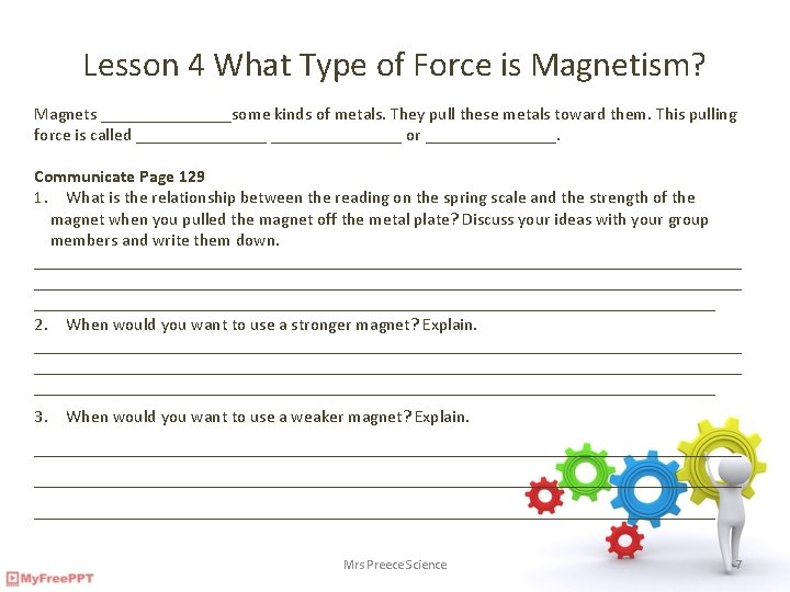 Lesson 4 What Type of Force is Magnetism? Magnets ________some kinds of metals. They