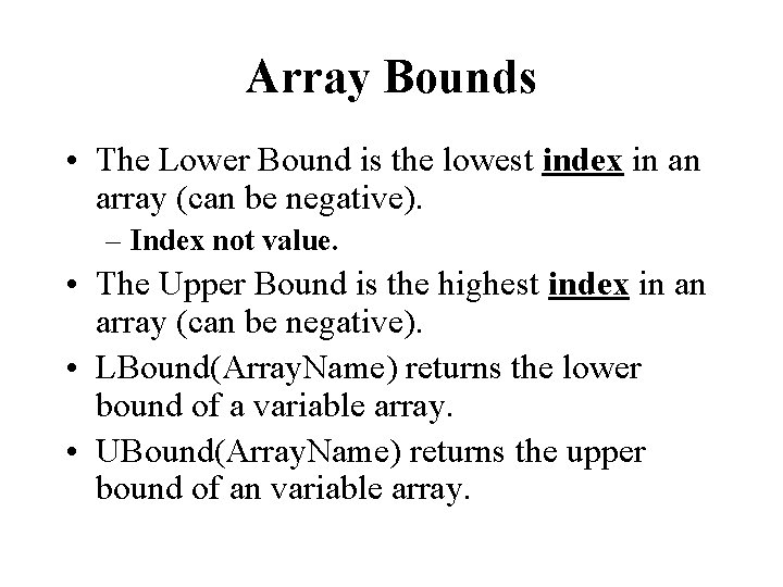 Array Bounds • The Lower Bound is the lowest index in an array (can Array Bounds • The Lower Bound is the lowest index in an array (can