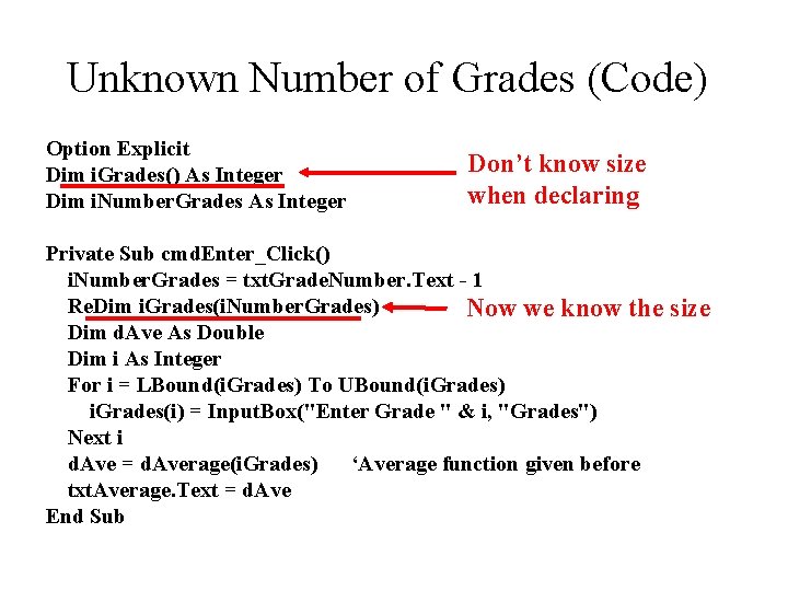 Unknown Number of Grades (Code) Option Explicit Dim i. Grades() As Integer Dim i. Unknown Number of Grades (Code) Option Explicit Dim i. Grades() As Integer Dim i.