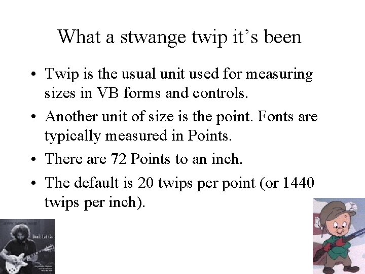 What a stwange twip it’s been • Twip is the usual unit used for What a stwange twip it’s been • Twip is the usual unit used for