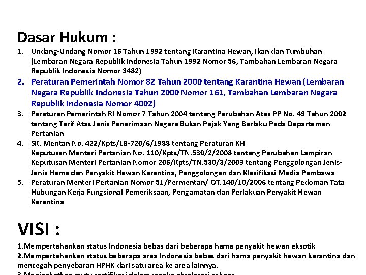 Dasar Hukum : 1. Undang-Undang Nomor 16 Tahun 1992 tentang Karantina Hewan, Ikan dan