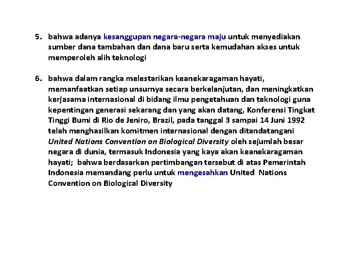 5. bahwa adanya kesanggupan negara-negara maju untuk menyediakan sumber dana tambahan dana baru serta