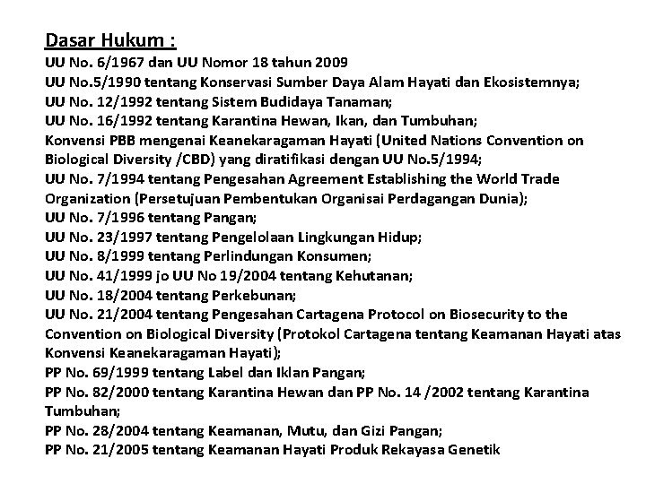 Dasar Hukum : UU No. 6/1967 dan UU Nomor 18 tahun 2009 UU No.