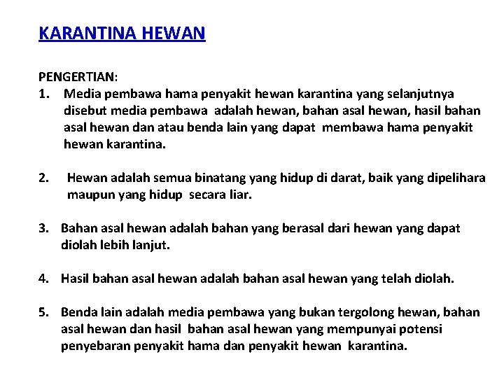 KARANTINA HEWAN PENGERTIAN: 1. Media pembawa hama penyakit hewan karantina yang selanjutnya disebut media