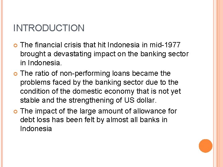 INTRODUCTION The financial crisis that hit Indonesia in mid-1977 brought a devastating impact on