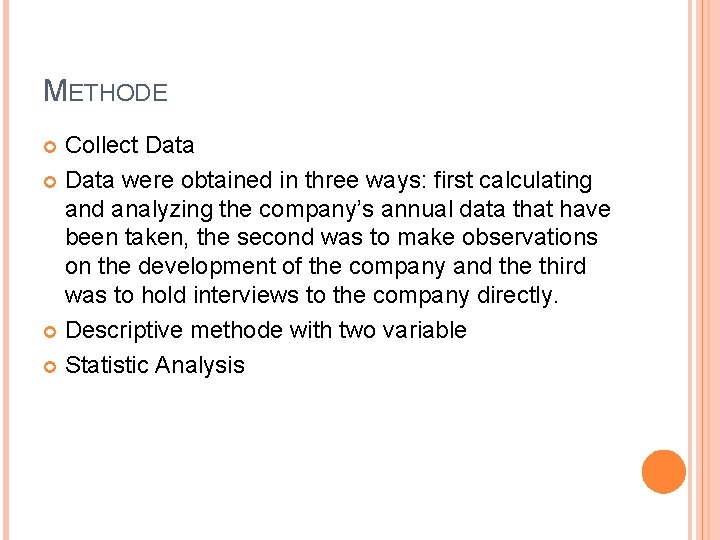 METHODE Collect Data were obtained in three ways: first calculating and analyzing the company’s