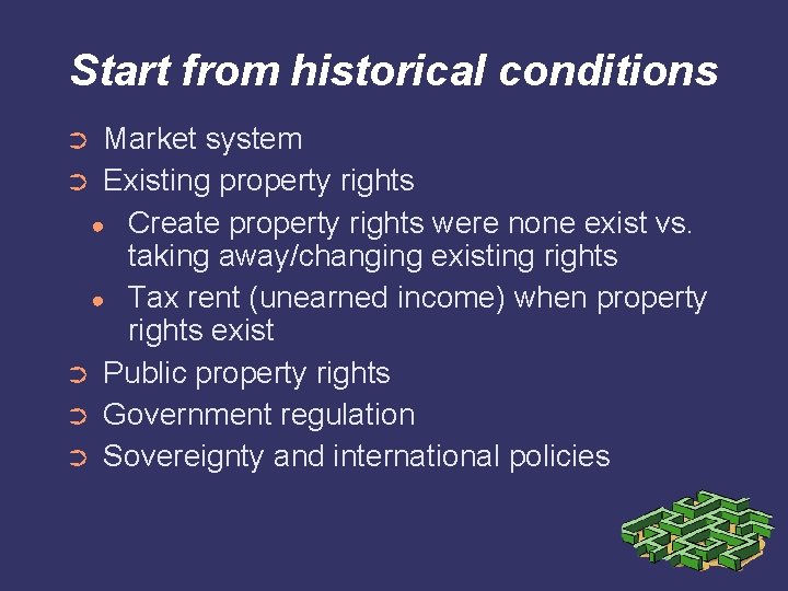 Start from historical conditions Market system ➲ Existing property rights ● Create property rights