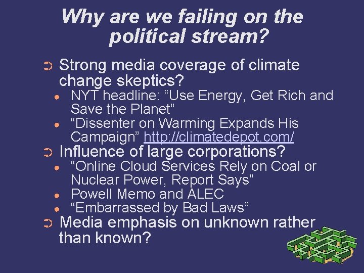 Why are we failing on the political stream? ➲ Strong media coverage of climate