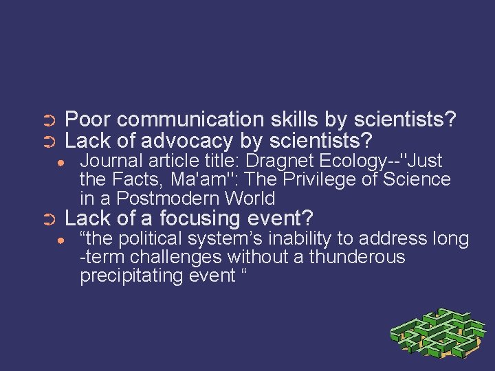 ➲ ➲ Poor communication skills by scientists? Lack of advocacy by scientists? ● ➲