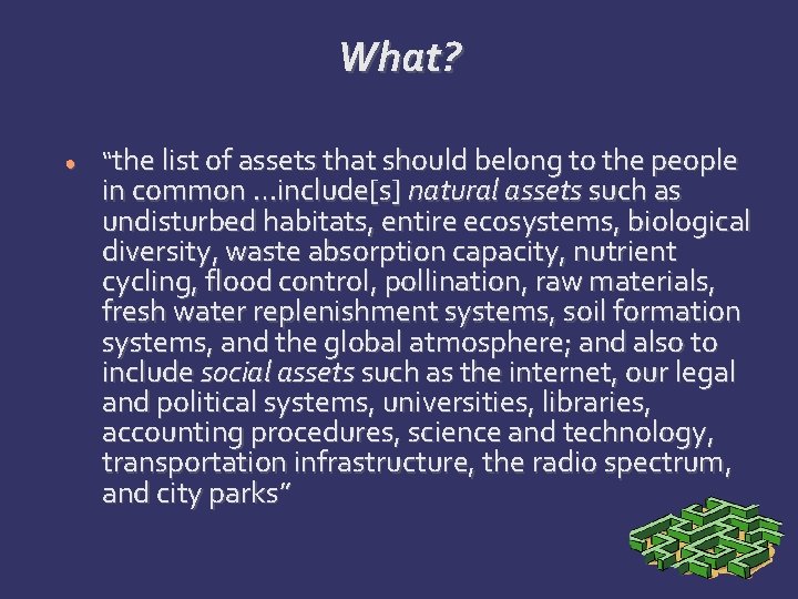 What? ● “the list of assets that should belong to the people in common