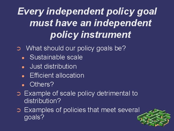 Every independent policy goal must have an independent policy instrument What should our policy