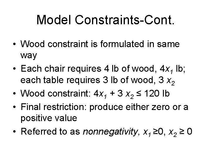 Model Constraints-Cont. • Wood constraint is formulated in same way • Each chair requires Model Constraints-Cont. • Wood constraint is formulated in same way • Each chair requires
