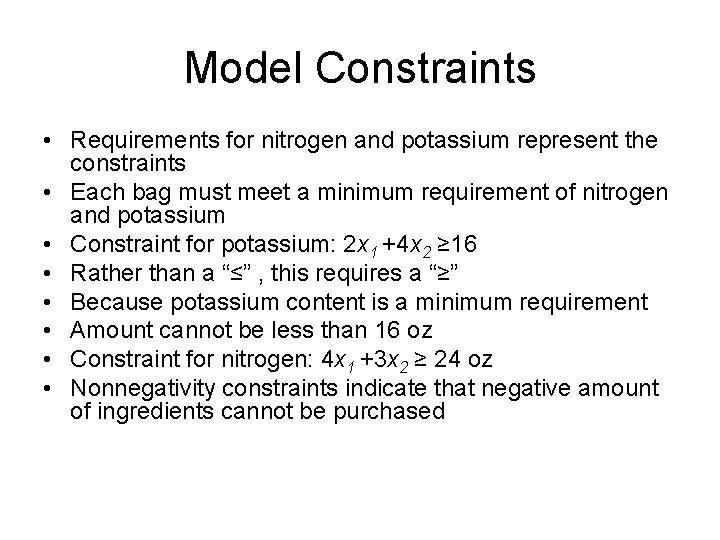 Model Constraints • Requirements for nitrogen and potassium represent the constraints • Each bag Model Constraints • Requirements for nitrogen and potassium represent the constraints • Each bag