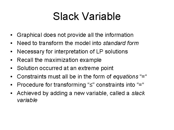 Slack Variable • • Graphical does not provide all the information Need to transform Slack Variable • • Graphical does not provide all the information Need to transform