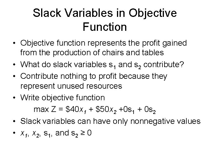 Slack Variables in Objective Function • Objective function represents the profit gained from the Slack Variables in Objective Function • Objective function represents the profit gained from the