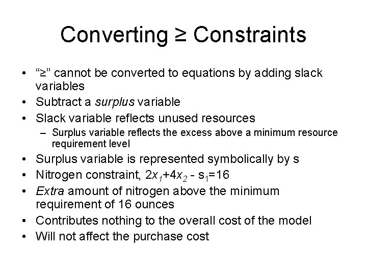 Converting ≥ Constraints • “≥” cannot be converted to equations by adding slack variables Converting ≥ Constraints • “≥” cannot be converted to equations by adding slack variables