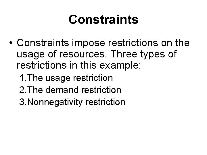 Constraints • Constraints impose restrictions on the usage of resources. Three types of restrictions Constraints • Constraints impose restrictions on the usage of resources. Three types of restrictions