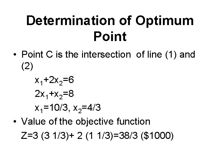 Determination of Optimum Point • Point C is the intersection of line (1) and Determination of Optimum Point • Point C is the intersection of line (1) and