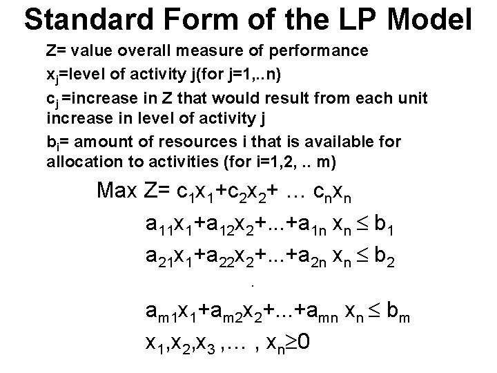 Standard Form of the LP Model Z= value overall measure of performance xj=level of Standard Form of the LP Model Z= value overall measure of performance xj=level of