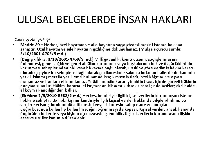 ULUSAL BELGELERDE İNSAN HAKLARI. Özel hayatın gizliliği • • • Madde 20 – Herkes,