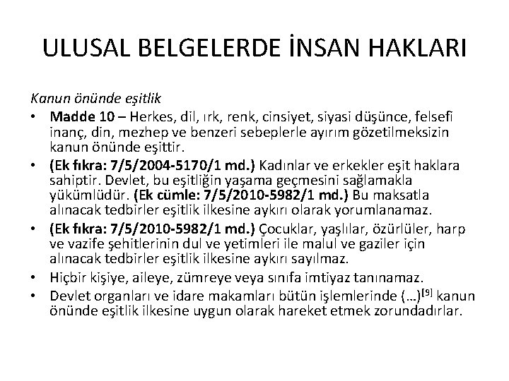 ULUSAL BELGELERDE İNSAN HAKLARI Kanun önünde eşitlik • Madde 10 – Herkes, dil, ırk,