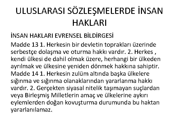 ULUSLARASI SÖZLEŞMELERDE İNSAN HAKLARI EVRENSEL BİLDİRGESİ Madde 13 1. Herkesin bir devletin toprakları üzerinde