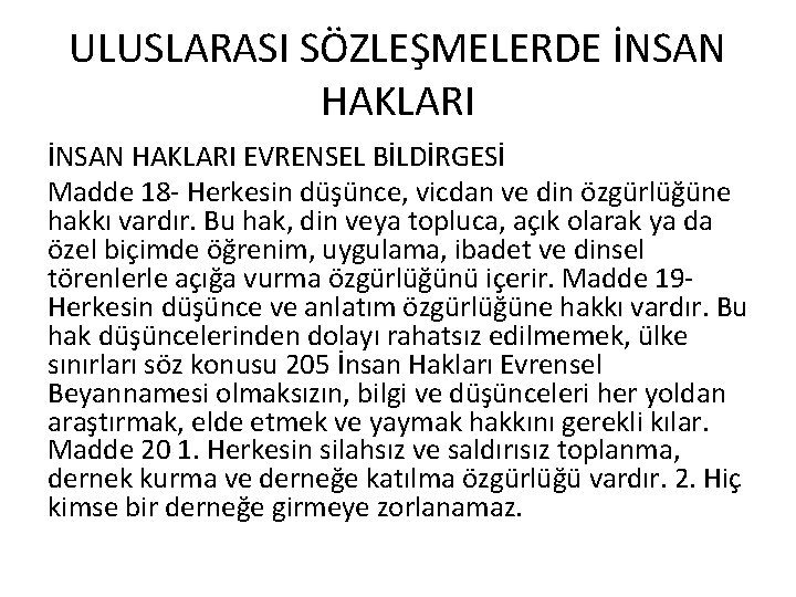 ULUSLARASI SÖZLEŞMELERDE İNSAN HAKLARI EVRENSEL BİLDİRGESİ Madde 18 - Herkesin düşünce, vicdan ve din