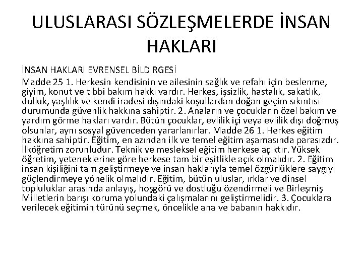 ULUSLARASI SÖZLEŞMELERDE İNSAN HAKLARI EVRENSEL BİLDİRGESİ Madde 25 1. Herkesin kendisinin ve ailesinin sağlık