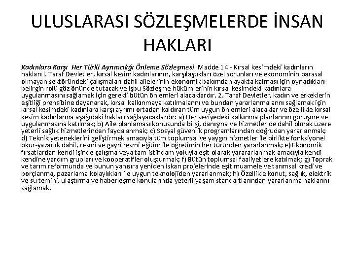 ULUSLARASI SÖZLEŞMELERDE İNSAN HAKLARI Kadınlara Karşı Her Türlü Ayrımcılığı Önleme Sözleşmesi Madde 14 -