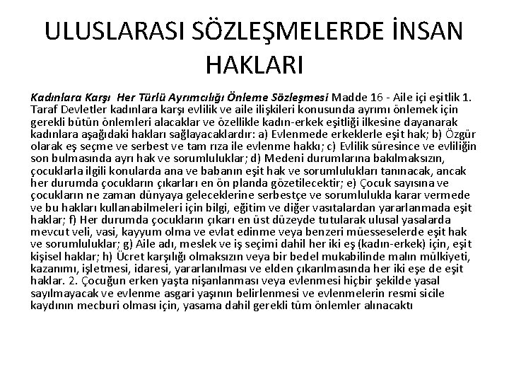 ULUSLARASI SÖZLEŞMELERDE İNSAN HAKLARI Kadınlara Karşı Her Türlü Ayrımcılığı Önleme Sözleşmesi Madde 16 -