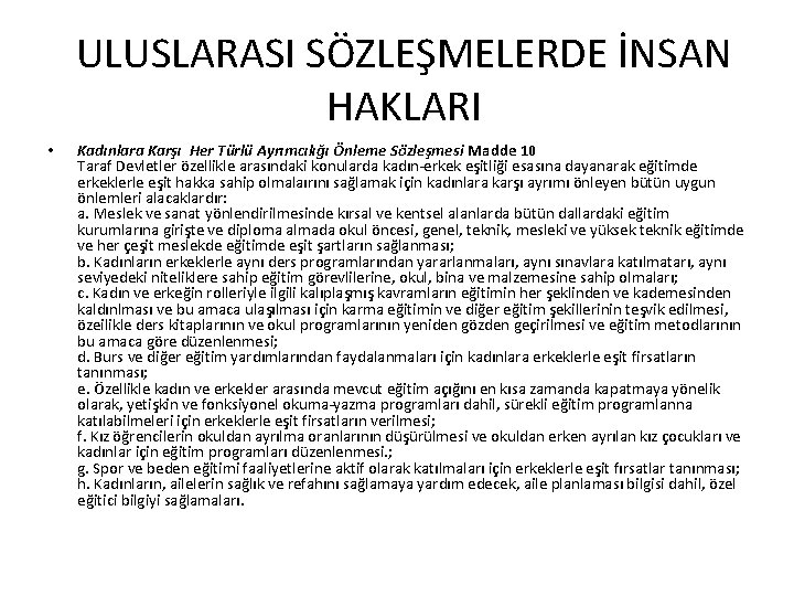 ULUSLARASI SÖZLEŞMELERDE İNSAN HAKLARI • Kadınlara Karşı Her Türlü Ayrımcılığı Önleme Sözleşmesi Madde 10