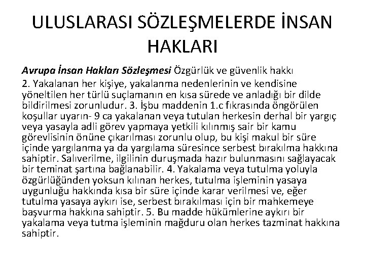 ULUSLARASI SÖZLEŞMELERDE İNSAN HAKLARI Avrupa İnsan Hakları Sözleşmesi Özgürlük ve güvenlik hakkı 2. Yakalanan