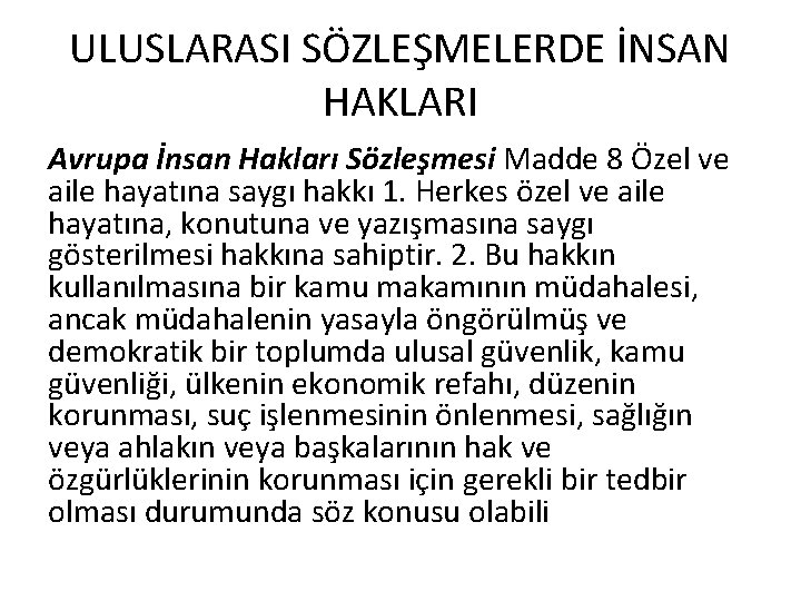 ULUSLARASI SÖZLEŞMELERDE İNSAN HAKLARI Avrupa İnsan Hakları Sözleşmesi Madde 8 Özel ve aile hayatına