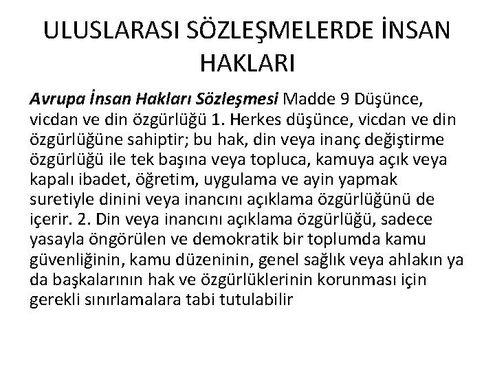 ULUSLARASI SÖZLEŞMELERDE İNSAN HAKLARI Avrupa İnsan Hakları Sözleşmesi Madde 9 Düşünce, vicdan ve din