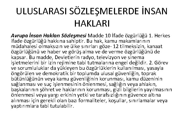 ULUSLARASI SÖZLEŞMELERDE İNSAN HAKLARI Avrupa İnsan Hakları Sözleşmesi Madde 10 İfade özgürlüğü 1. Herkes