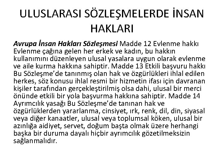 ULUSLARASI SÖZLEŞMELERDE İNSAN HAKLARI Avrupa İnsan Hakları Sözleşmesi Madde 12 Evlenme hakkı Evlenme çağına