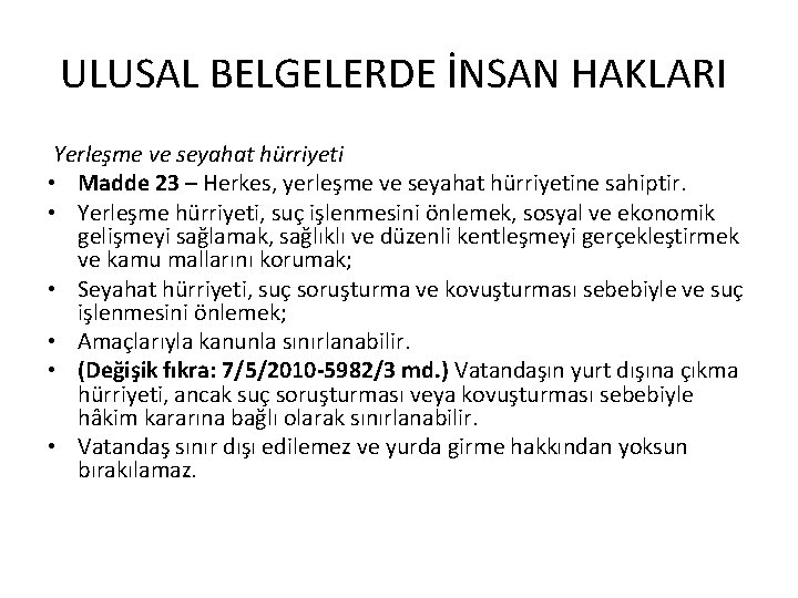 ULUSAL BELGELERDE İNSAN HAKLARI Yerleşme ve seyahat hürriyeti • Madde 23 – Herkes, yerleşme