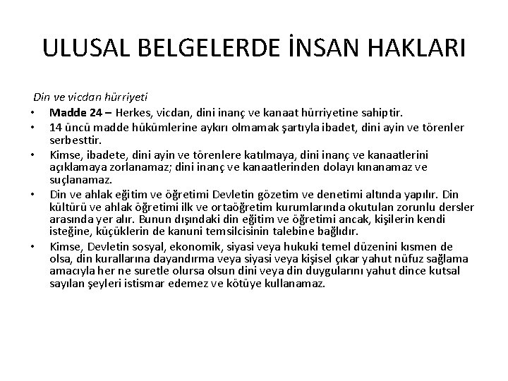 ULUSAL BELGELERDE İNSAN HAKLARI Din ve vicdan hürriyeti • Madde 24 – Herkes, vicdan,