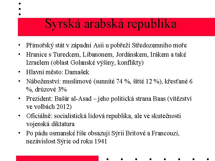 Syrská arabská republika • Přímořský stát v západní Asii u pobřeží Středozemního moře •