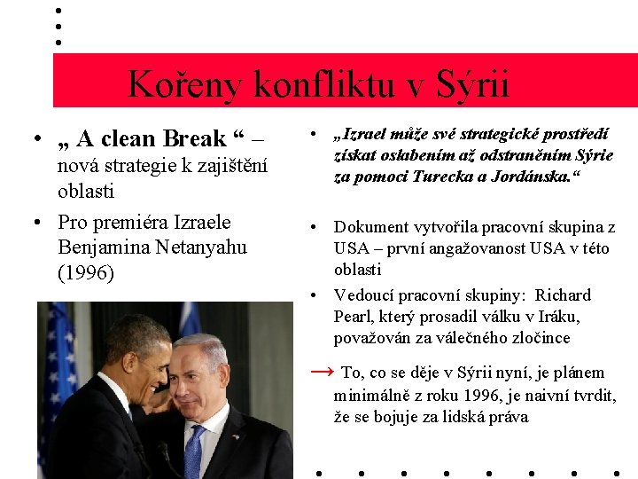 Kořeny konfliktu v Sýrii • „ A clean Break “ – nová strategie k