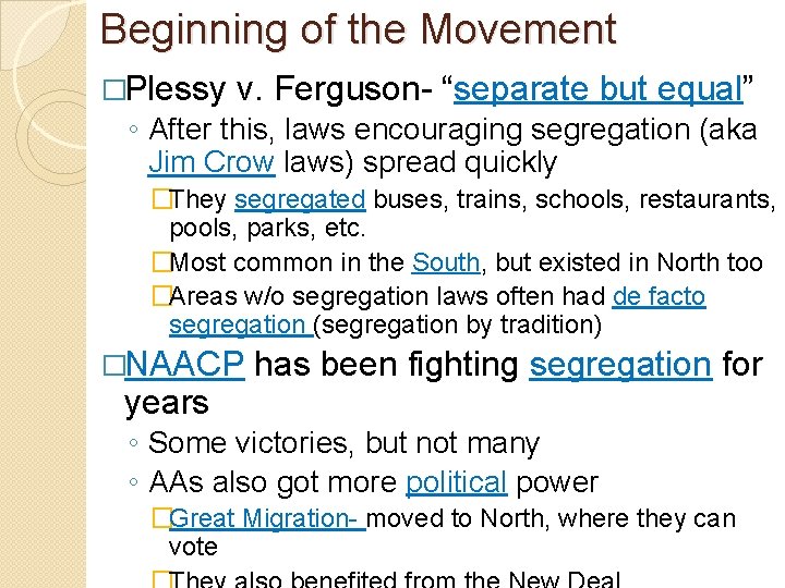 Beginning of the Movement �Plessy v. Ferguson- “separate but equal” ◦ After this, laws